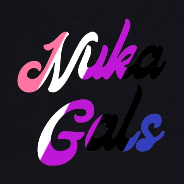 Nuka Gals Genderfluid by Nuka Gals